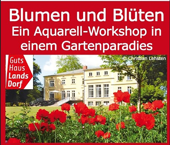 Blumen und Blüten - Ein Aquarell-Workshop von Frank Koebsch in dem Gartenparadies des Gutshauses Landsdorf